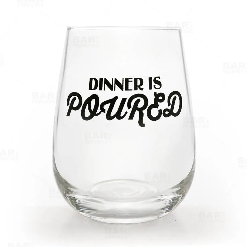 Dinner is Poured Stemless Wine Glass