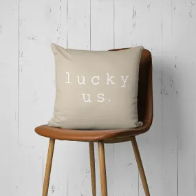 Lucky us. Pillow Cover