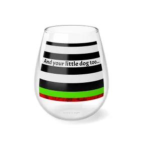 Wine Glass: Wicked Witch and Your Little Dog Too